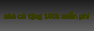 nhà cái tặng 100k miễn phí